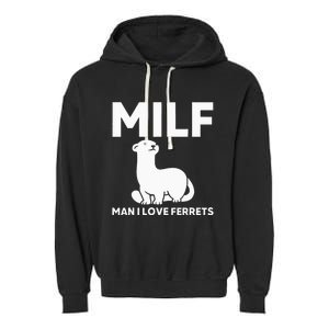 MILF Man I Love Ferrets Funny Ferret Garment-Dyed Fleece Hoodie