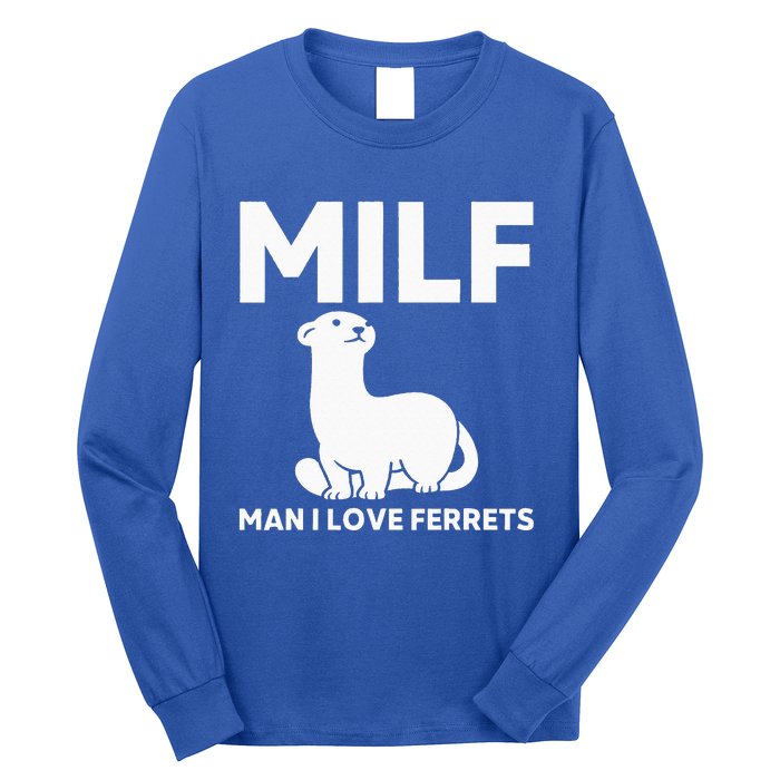 MILF Man I Love Ferrets Funny Ferret Long Sleeve Shirt