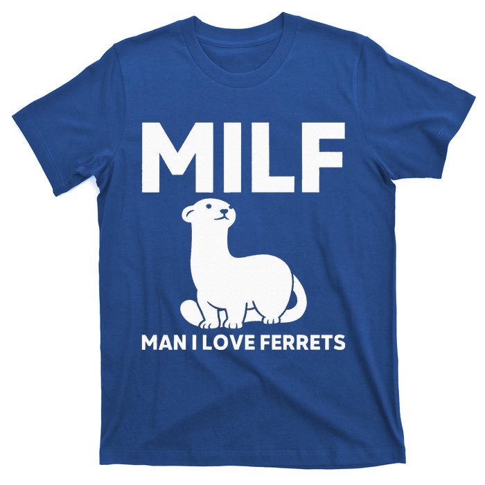 MILF Man I Love Ferrets Funny Ferret T-Shirt