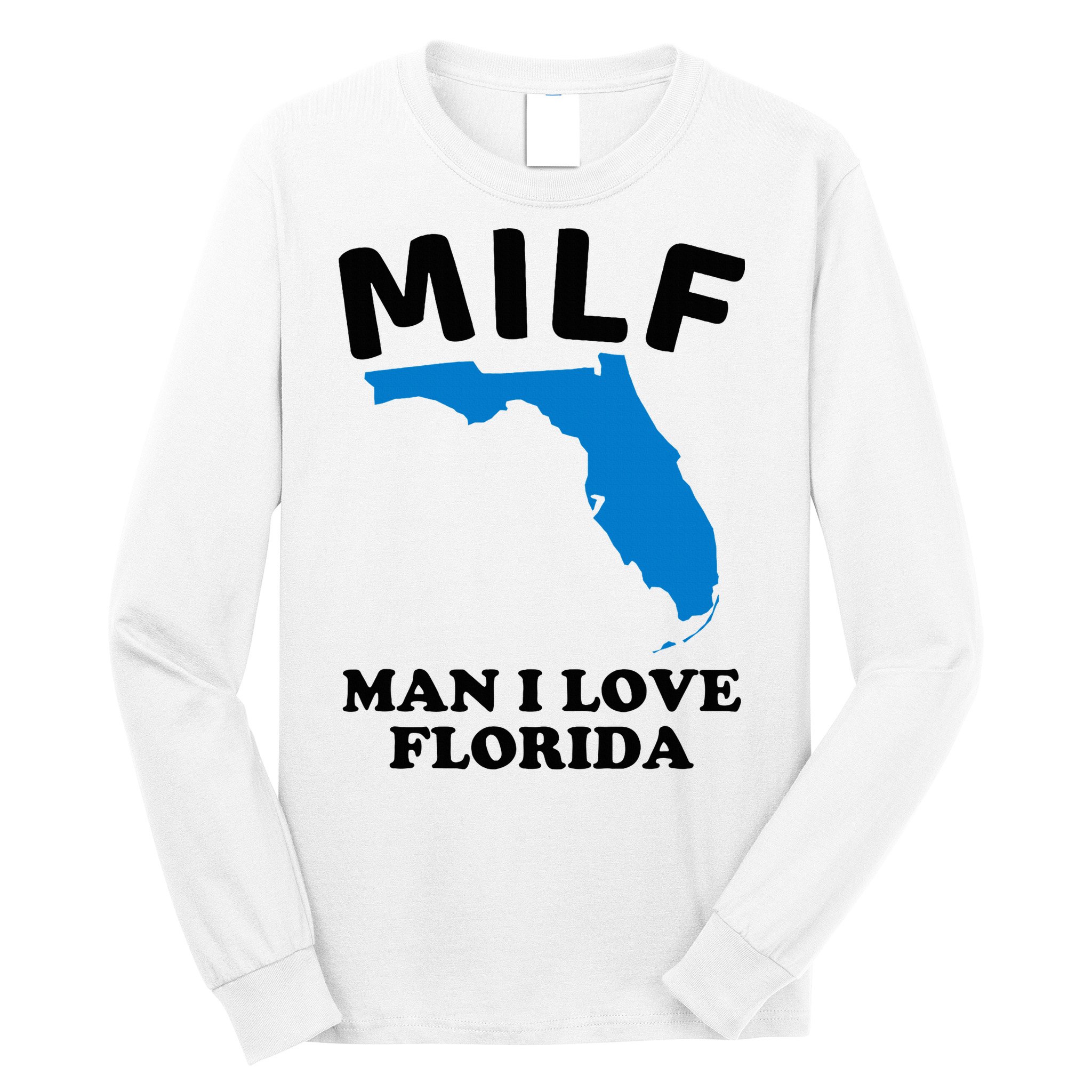 Milf Man I Love Florida Funny Miami United States Tampa Long Sleeve Shirt