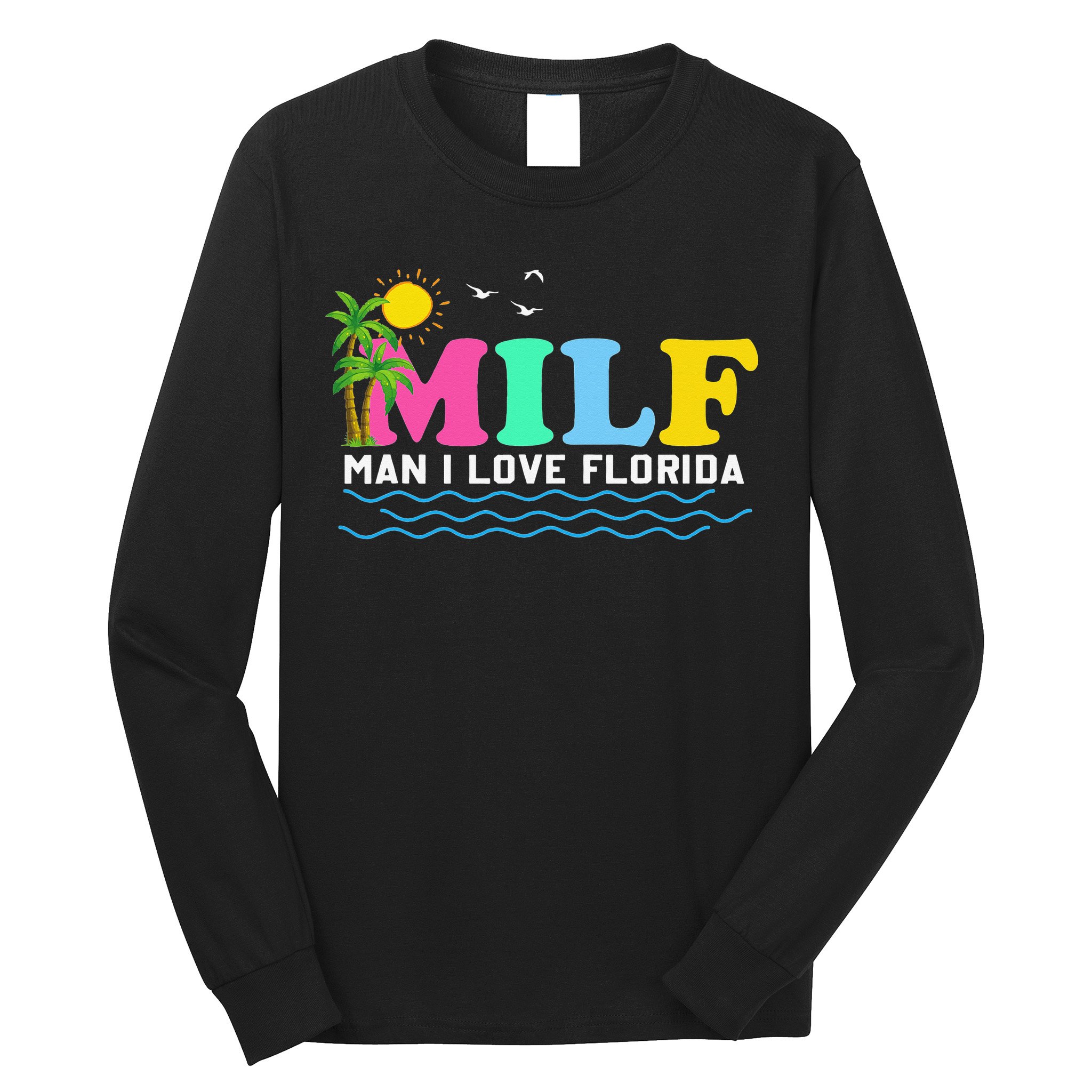 MILF Man I Love Florida Beach Summer Vacation Palm Tree Long Sleeve Shirt