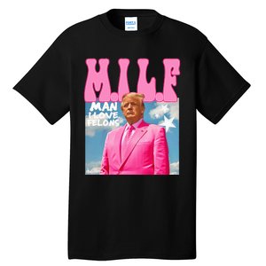 Milf Man I Love Felons Funny Trump 2024 For President Tall T-Shirt