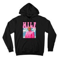 Milf Man I Love Felons Funny Trump 2024 For President Tall Hoodie