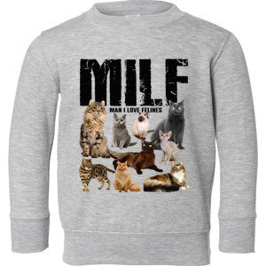 Milf Man I Love Felines Toddler Sweatshirt