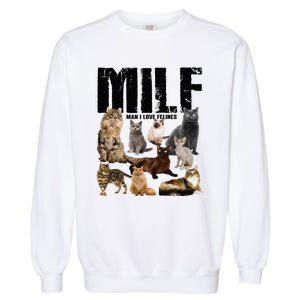 Milf Man I Love Felines Garment-Dyed Sweatshirt