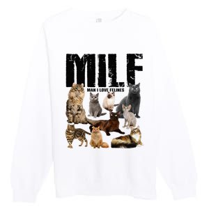 Milf Man I Love Felines Premium Crewneck Sweatshirt