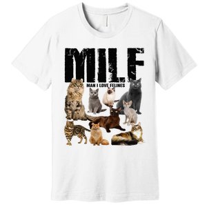 Milf Man I Love Felines Premium T-Shirt