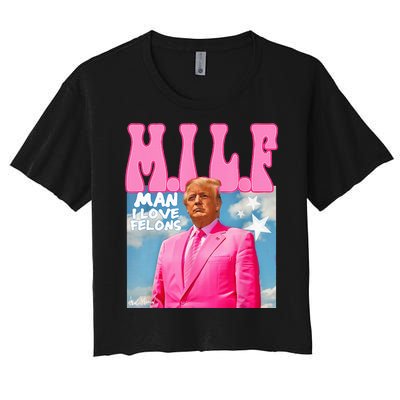 M.I.L.F Man I Love Felons Funny Trump Pink 2024 Election Women's Crop Top Tee