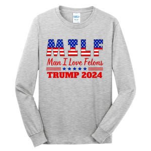 Milf Man I Love Felons Trump Girl For Trump 2024 Usa Tall Long Sleeve T-Shirt