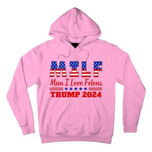 Milf Man I Love Felons Trump Girl For Trump 2024 Usa Hoodie