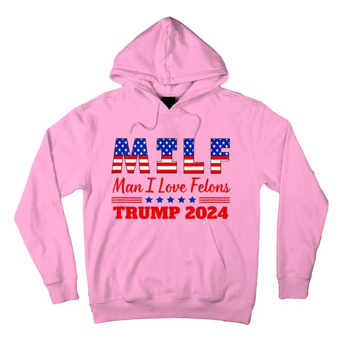 Milf Man I Love Felons Trump Girl For Trump 2024 Usa Hoodie