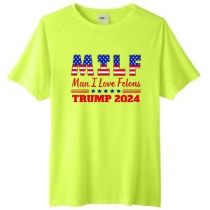 Milf Man I Love Felons Trump Girl For Trump 2024 Usa Tall Fusion ChromaSoft Performance T-Shirt