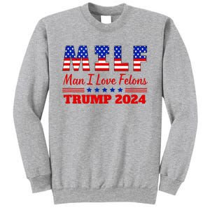 Milf Man I Love Felons Trump Girl For Trump 2024 Usa Sweatshirt