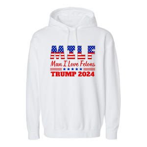 Milf Man I Love Felons Trump Girl For Trump 2024 Usa Garment-Dyed Fleece Hoodie