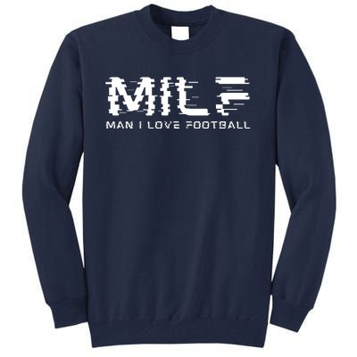 MILF Man I Love Football Tall Sweatshirt