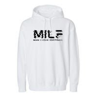 MILF Man I Love Football Garment-Dyed Fleece Hoodie