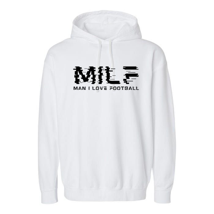 MILF Man I Love Football Garment-Dyed Fleece Hoodie