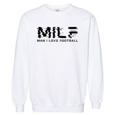 MILF Man I Love Football Garment-Dyed Sweatshirt