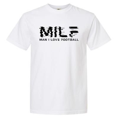 MILF Man I Love Football Garment-Dyed Heavyweight T-Shirt