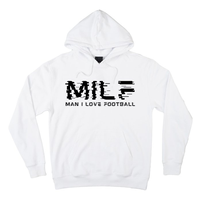 MILF Man I Love Football Hoodie