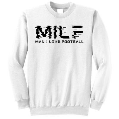 MILF Man I Love Football Sweatshirt