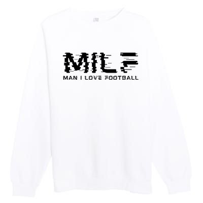 MILF Man I Love Football Premium Crewneck Sweatshirt