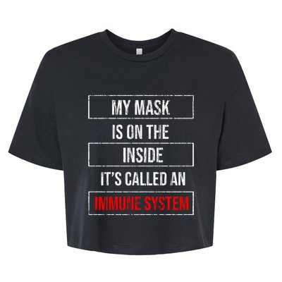 My Mask Is In The Inside Its Called An Immune System Funny Gift Bella+Canvas Jersey Crop Tee