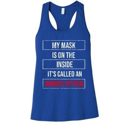 My Mask Is In The Inside Its Called An Immune System Funny Gift Women's Racerback Tank