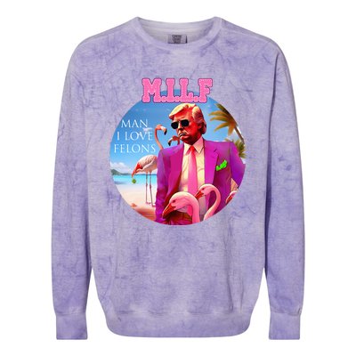 Milf Man I Love Felons Funny Trump Flamingo Pink 2024 Colorblast Crewneck Sweatshirt