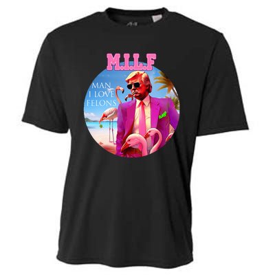 Milf Man I Love Felons Funny Trump Flamingo Pink 2024 Cooling Performance Crew T-Shirt