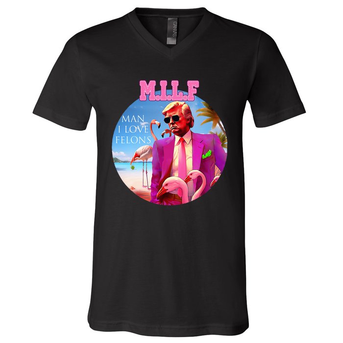 Milf Man I Love Felons Funny Trump Flamingo Pink 2024 V-Neck T-Shirt