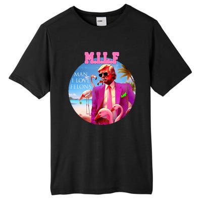 Milf Man I Love Felons Funny Trump Flamingo Pink 2024 Tall Fusion ChromaSoft Performance T-Shirt