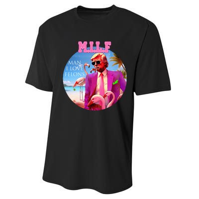 Milf Man I Love Felons Funny Trump Flamingo Pink 2024 Performance Sprint T-Shirt