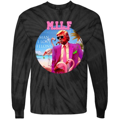 Milf Man I Love Felons Funny Trump Flamingo Pink 2024 Tie-Dye Long Sleeve Shirt