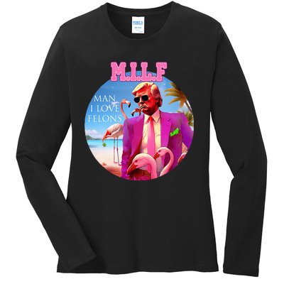 Milf Man I Love Felons Funny Trump Flamingo Pink 2024 Ladies Long Sleeve Shirt