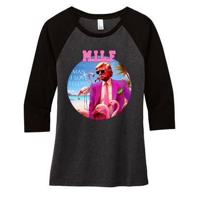 Milf Man I Love Felons Funny Trump Flamingo Pink 2024 Women's Tri-Blend 3/4-Sleeve Raglan Shirt