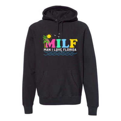 MILF Man I Love Florida Beach Summer Vacation Palm Tree Premium Hoodie