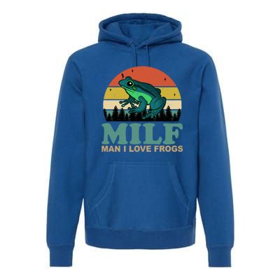 Milf Man I Love Frogs Funny Amphibian Lovers Premium Hoodie