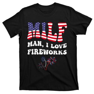 MILF Man I Love Fireworks Funny American Patriotic July 4th T-Shirt