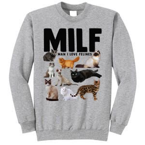 MILF Man I Love Felines Funny Cats Tall Sweatshirt