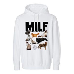 MILF Man I Love Felines Funny Cats Garment-Dyed Fleece Hoodie