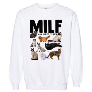 MILF Man I Love Felines Funny Cats Garment-Dyed Sweatshirt