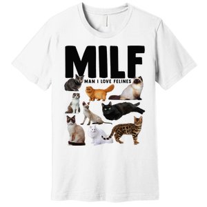 MILF Man I Love Felines Funny Cats Premium T-Shirt