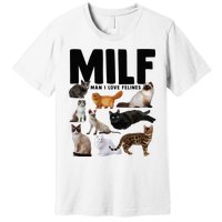 MILF Man I Love Felines Funny Cats Premium T-Shirt