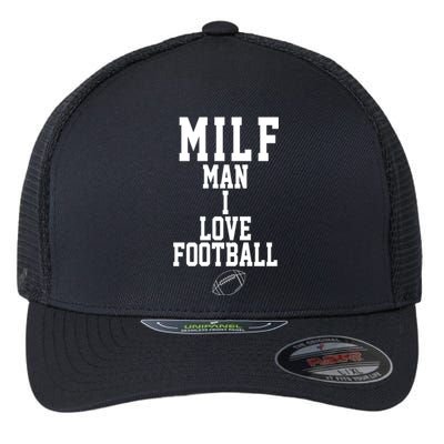 MILF Man I Love Football Funny Flexfit Unipanel Trucker Cap