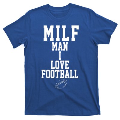 MILF Man I Love Football Funny T-Shirt