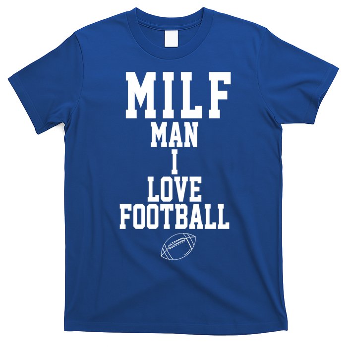 MILF Man I Love Football Funny T-Shirt