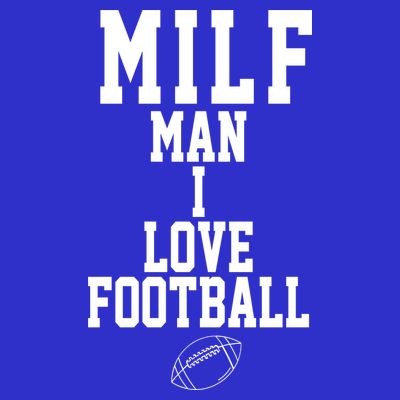 MILF Man I Love Football Funny T-Shirt