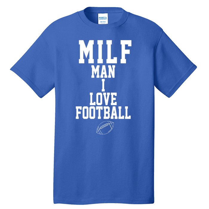 MILF Man I Love Football Funny Tall T-Shirt