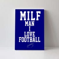 MILF Man I Love Football Funny Canvas